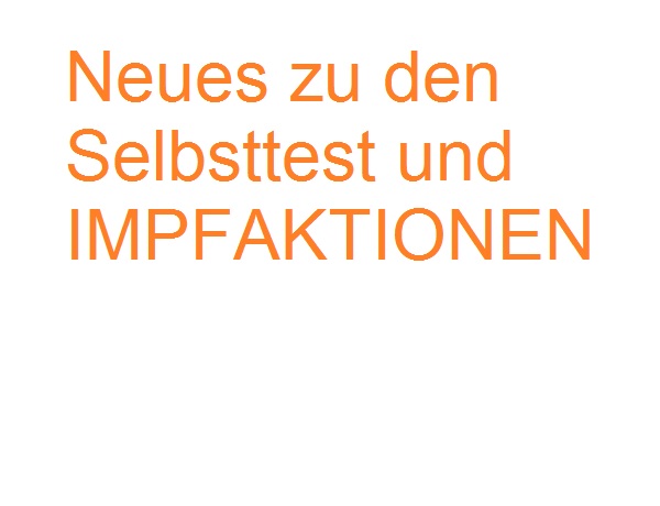 Neues zu Selbsttests und Impfaktionen