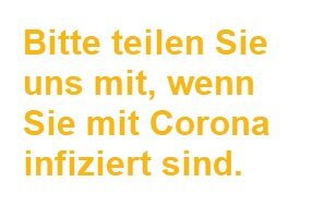 Coronainfektionen bitte unbedingt mitteilen